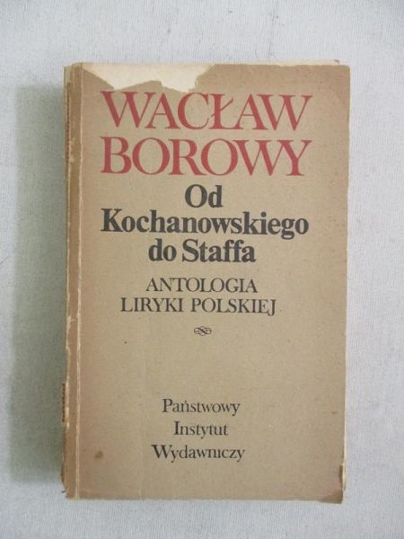 Borowy Wacław - Od Kochanowskiego do Staffa. Antologia liryki polskiej