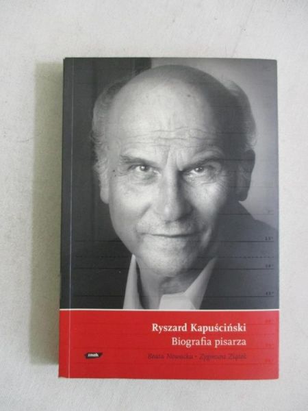 Nowacka Beata - Ryszard Kapuściński. Biografia pisarza