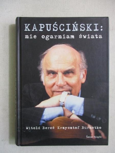 Kapuściński. Nie ogarniam świata