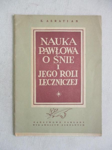 Asratian E. - Nauka Pawłowa o śnie i jego roli leczniczej