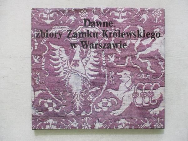 Dawne zbiory Zamku Królewskiego w Warszawie