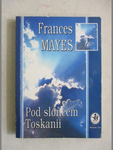 Mayes Frances - Pod słońcem Toskanii
