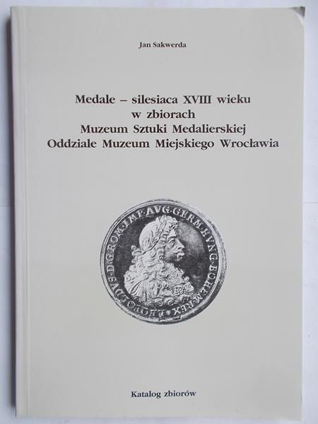 Medale – silesiaca XIX wieku w zbiorach Muzeum Sztuki Medalierskiej Oddziale Muzeum Miejskiego Wrocławia