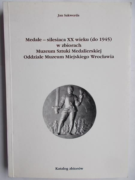 Medale – silesiaca XX wieku (do 1945) w zbiorach Muzeum Sztuki Medalierskiej Oddziale Muzeum Miejskiego Wrocławia