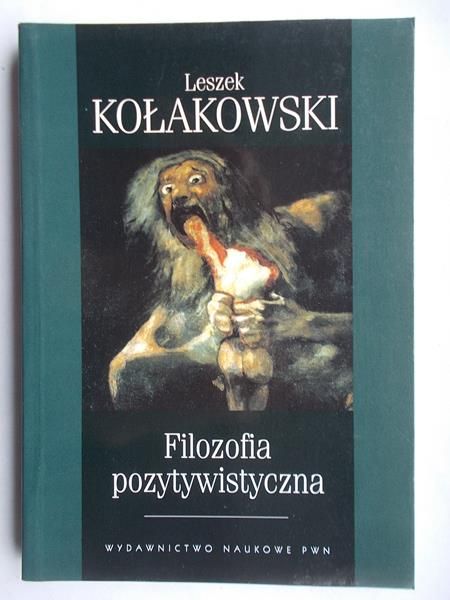 Kołakowski Leszek - Filozofia pozytywistyczna