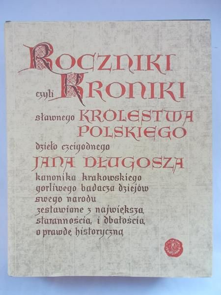 Długosz Jan - Roczniki czyli kroniki sławnego królestwa polskiego