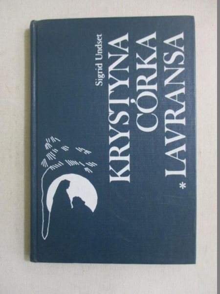 Undset Sigrid - Krystyna córka Lavransa. Tom I
