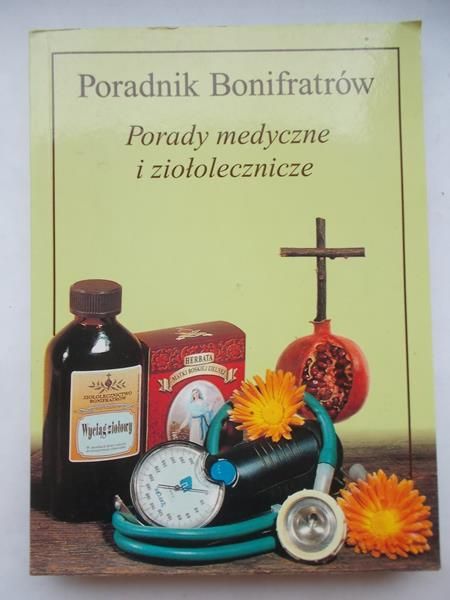 Poradnik Bonifratów. Porady medyczne i ziołolecznicze