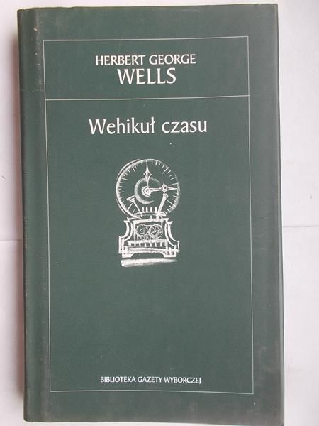 Wells Herbert George - Wehikuł czasu
