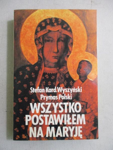 Wszystko postawiłem na Maryję