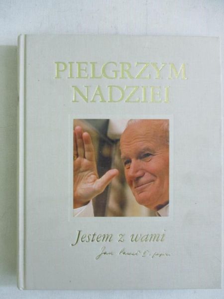 Pielgrzym nadziei. Jestem z wami