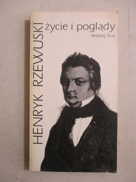 Henryk Rzewuski. Życie i poglądy