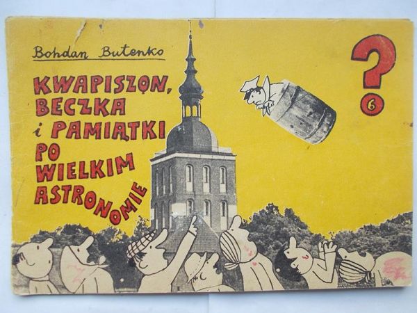 Butenko Bohdan - Kwapiszon, beczka i pamiątki po wielkim astronomie
