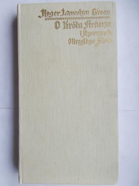 Green Roger Lancelyn - O królu Arturze i rycerzach okrągłego stołu