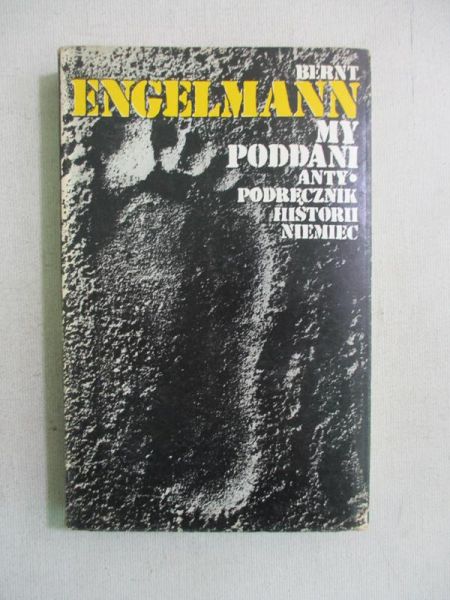 Engelmann Bernt - My poddani. Anty podręcznik historii Niemiec