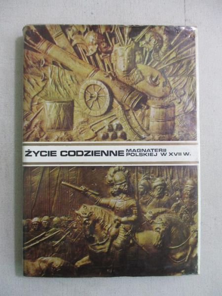 Życie codzienne magnaterii polskiej w XVII wieku