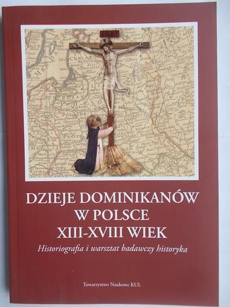 Dzieje Dominikanów w Polsce XIII-XVIII wiek