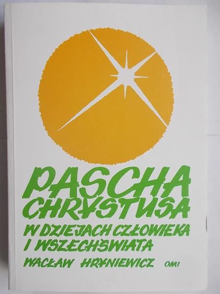 Pascha Chrystusa w dziejach człowieka i wszechświata