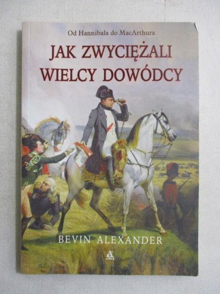 Alexander Bevin - Jak zwyciężali wielcy dowódcy