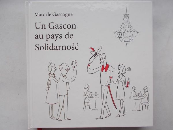 De Gascogne Marc - Un Gascon au pays de Solidarność