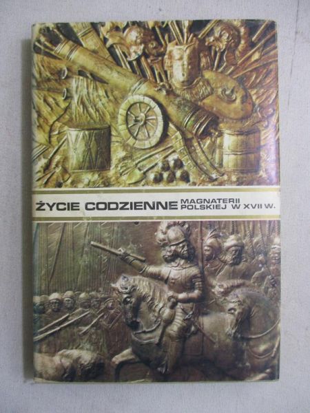 Życie codzienne magnaterii polskiej w XVII wieku