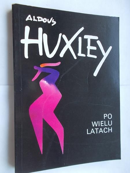 Aldous Huxley - Po wielu latach