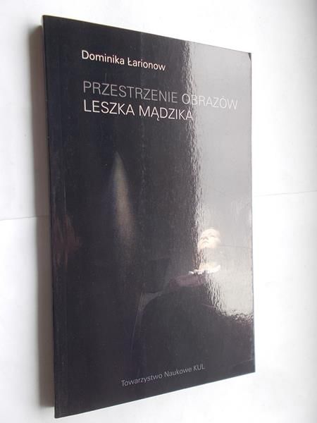 Przestrzenie obrazów Leszka Mądzika