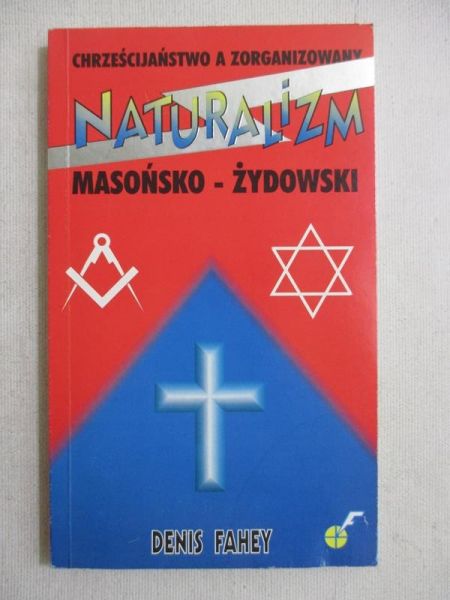 Chrześcijaństwo a zorganizowany naturalizm masońsko-żydowski