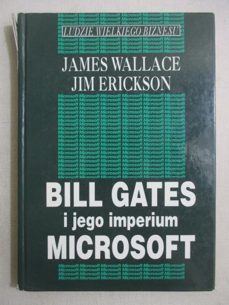 Wallace James - Bill Gates i jego imperium Microsoft