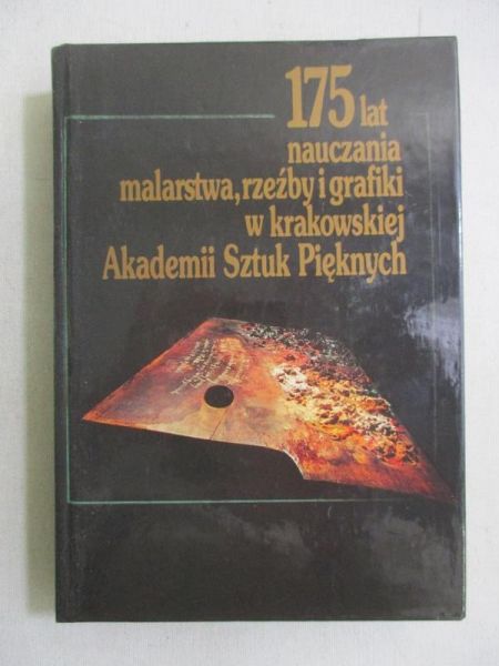 175 lat nauczania malarstwa, rzeźby i grafiki w krakowskiej Akademii Sztuk Pięknych