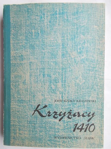 Kraszewski Józef Ignacy - Krzyżacy 1410
