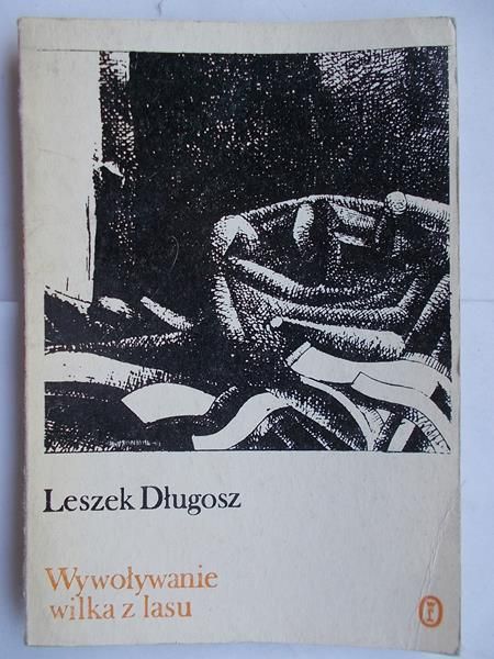 Długosz Leszek - Wywoływanie wilka z lasu