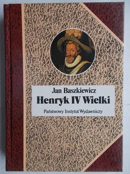 Baszkiewicz Jan - Henryk IV Wielki