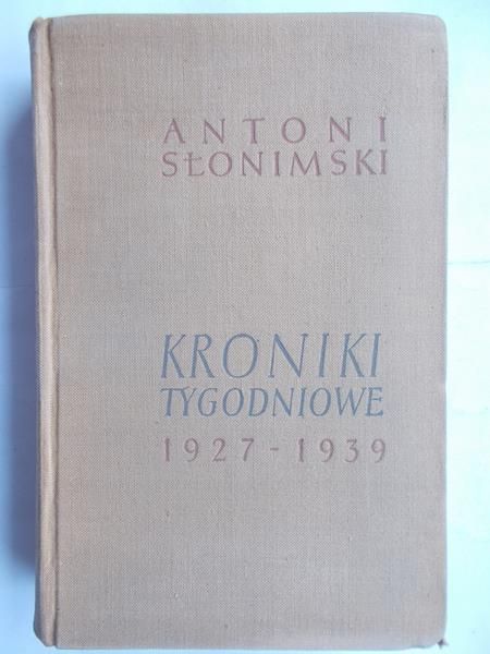 Słonimski Antoni - Kroniki tygodniowe 1927-1939