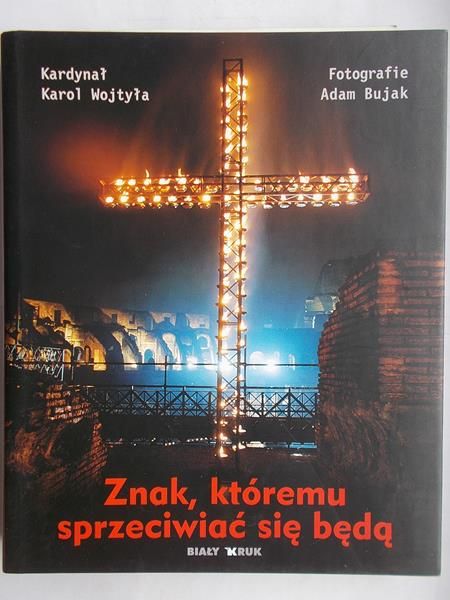 Znak, któremu sprzeciwiać się będę
