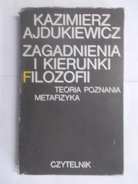Adjukiewicz Kazimierz - Zagadnienia i kierunki filozofii