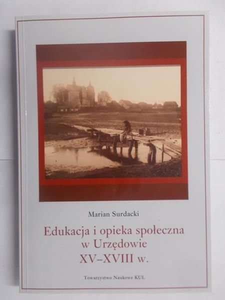 Edukacja i opieka społeczna w Urzędowie XV-XVIIIw.