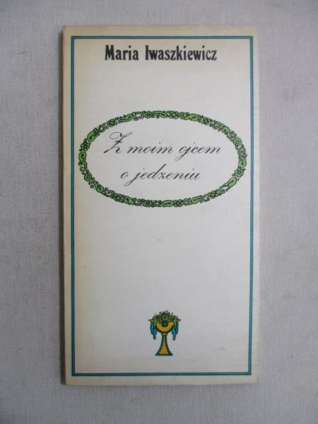 Z moim ojcem o jedzeniu