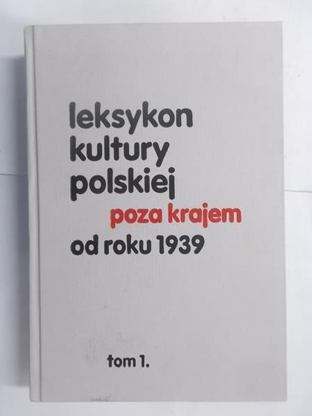 Dybciak Krzysztof (red.) - Leksykon kultury polskiej poza kirajem od roku 1939