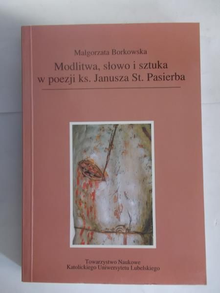 Modlitwa, słowo i sztuka w poezji ks. Janusza St. Pasierba