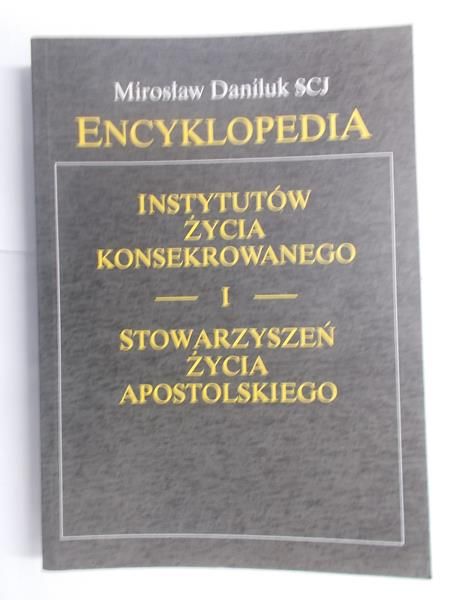 Daniluk Mirosław - Encyklopedia życia konsekrowanego i stowarzyszeń życia apostolskiego