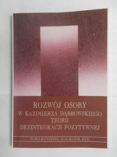Rozwój osoby w Kazimierza Dąbrowskiego teorii dezintegracji pozytywnej