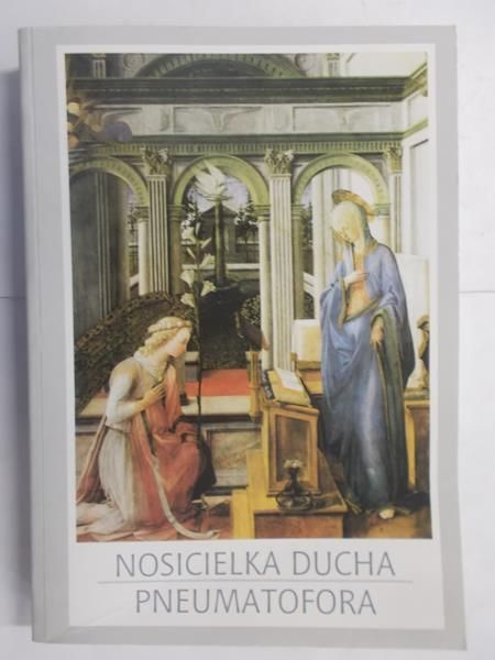 Wojtkowski Julian bp (red.) - Nosicielka Ducha Pneumatofora