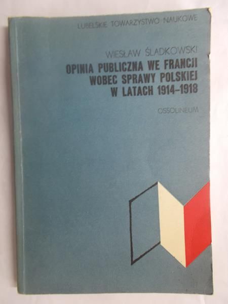 Opinia publiczna we Francji wobec sprawy polskiej w latach 1914-1918