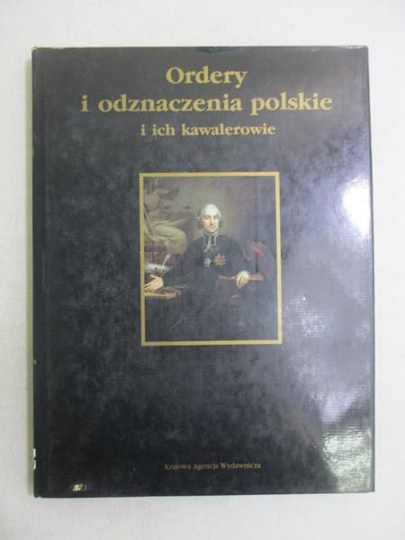 Ordery i odznaczenia polskie i ich kawalerowie