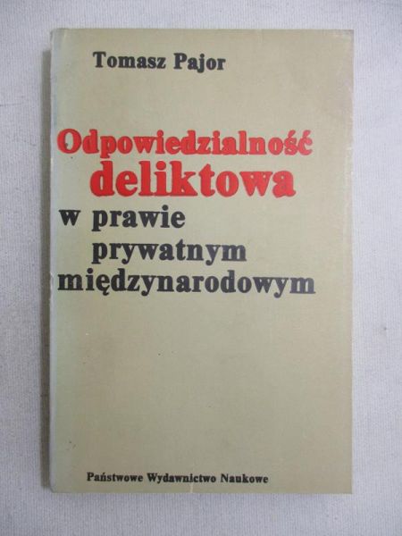 Pajor Tomasz - Odpowiedzialność deliktowa w prawie prywatnym międzynorodowym