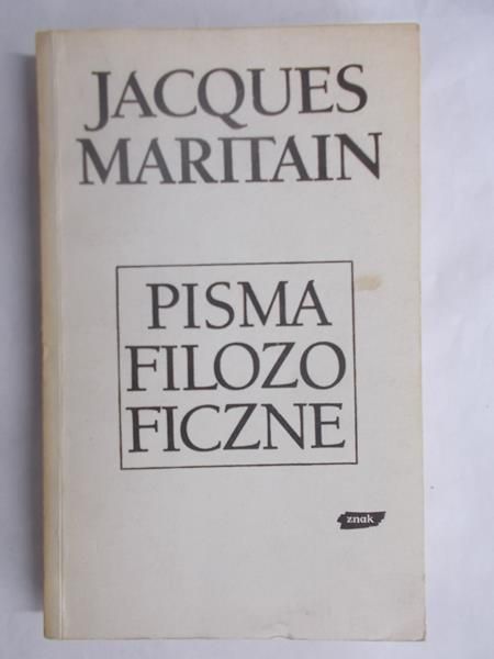 Maritain Jacques - Pisma filozoficzne