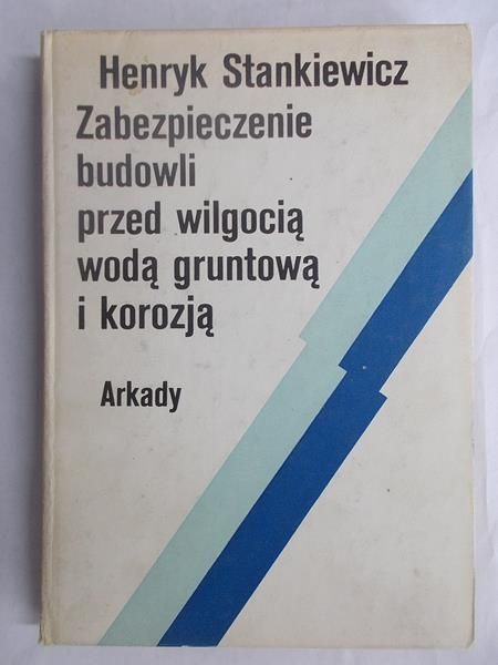 Zabezpieczenie budowli przed wilgocią, wodą gruntową i korozją