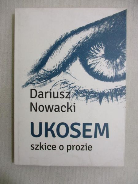 Nowacki Dariusz - Ukosem. Szkice o prozie