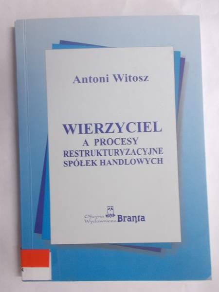Wierzyciel a procesy restrukturyzacyjne spółek handlowych